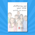 Stuttering and Your Child: Questions and Answers