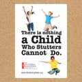 There Is Nothing A Child Who Stutters Cannot Do Awareness Poster