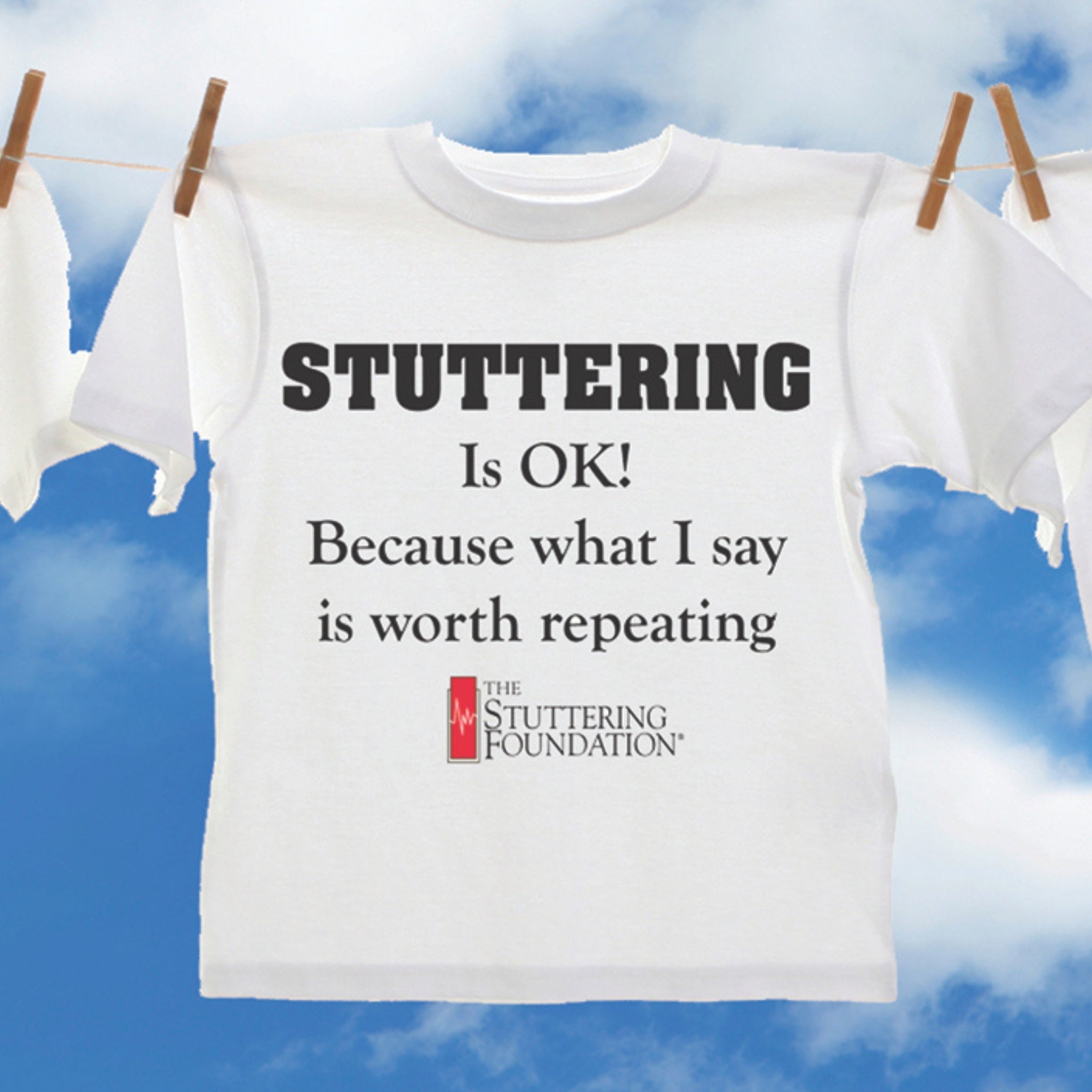 T-Shirt: "Stuttering Is OK Because What I Say Is Worth Repeating"