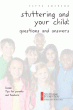 Stuttering and Your Child: Questions and Answers