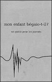 Mon enfant begaie-t-il? Un guide pour les parents.